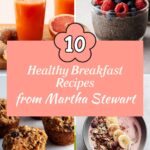 10 Healthy Breakfast Recipes from Martha Stewart